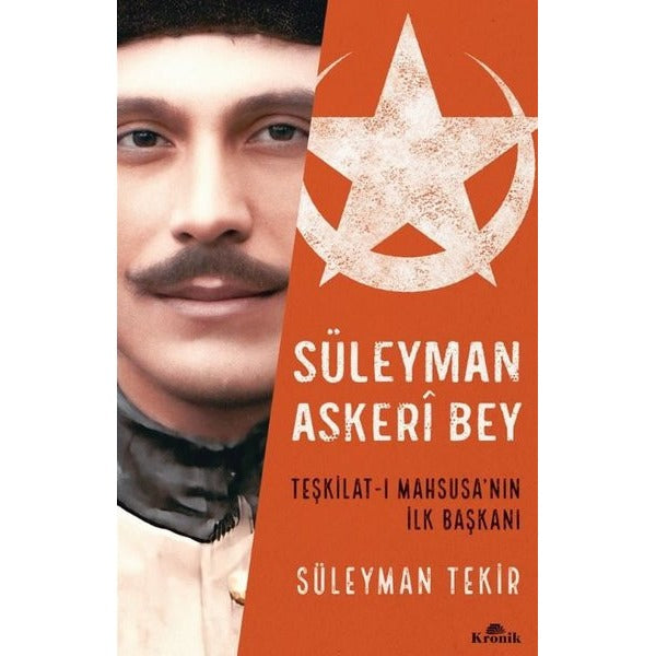 Süleyman Askeri Bey - Teşkilat - ı Mahsusa'nın İlk Başkanı | Kronik Kitap