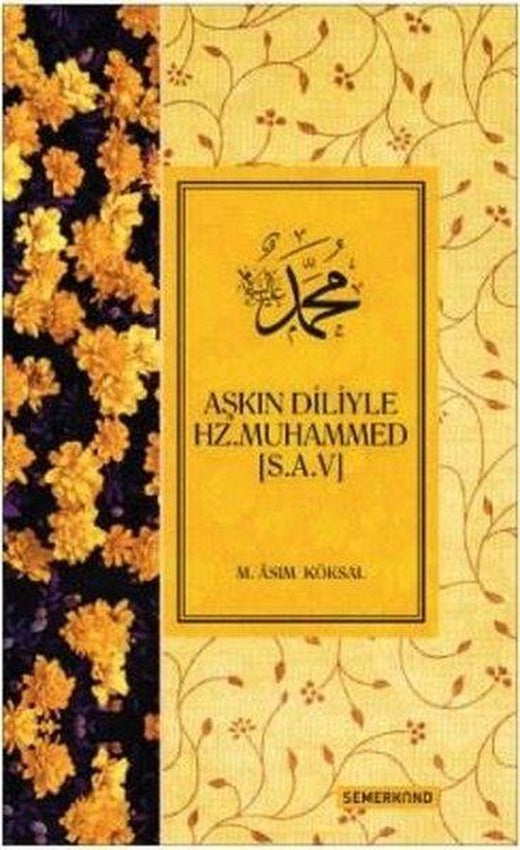 Aşkın Diliyle Hz. Muhammed (s.a.v) | Semerkand Yayınları (İnce Kapak)
