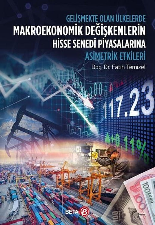 Gelişmekte Olan Ülkelerde Makroekonomik Değişkenlerin Hisse Senedi Piyasalarına Asimetrik Etkileri | Beta Yayınları (İnce Kapak)