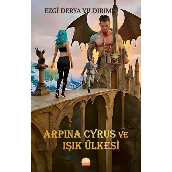 Arpina Cyrus ve Işık Ülkesi | Kent Kitap (İnce Kapak)