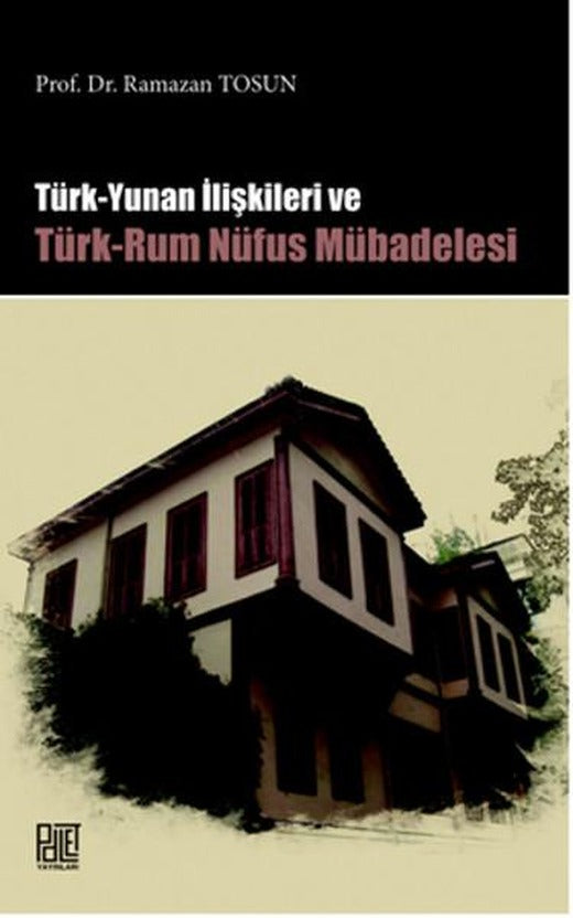 Türk Yunan İlişkileri Ve Türk-Rum Nüfus Mübadelesi | Palet Yayınları (İnce Kapak)