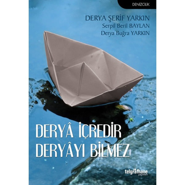 Derya İçredir Deryayı Bilmez