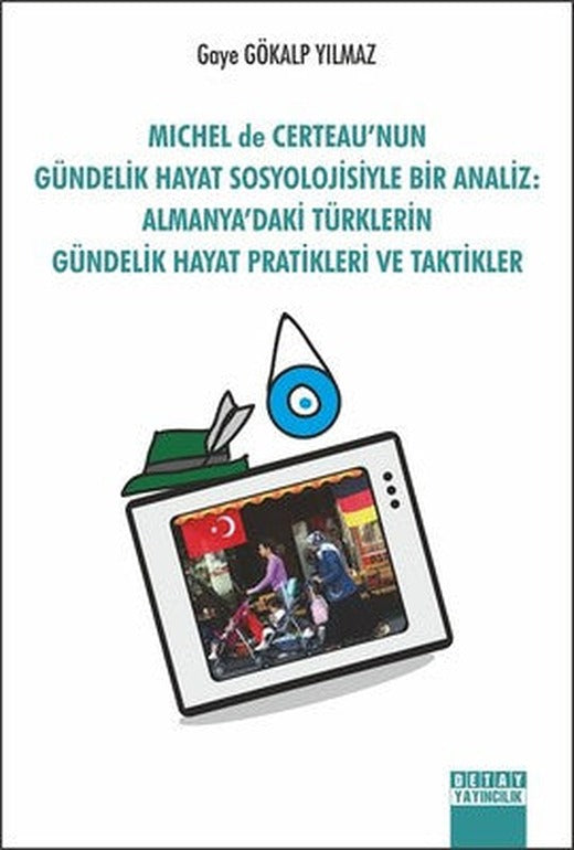 Michel De Certeau'nun Gündelik Hayat Sosyolojisiyle Bir Analiz | Detay Yayıncılık