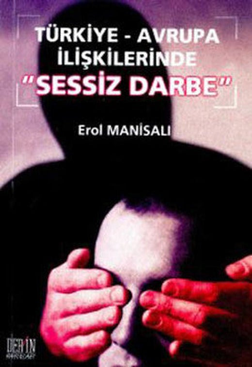 Türkiye - Avrupa İlişkilerinde Sessiz Darbe | Derin Yayınları