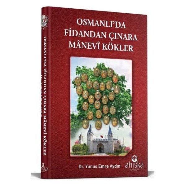 Osmanlı'da Fidandan Çınara Manevi Kökler | Ahıska Yayınevi (Ciltli)