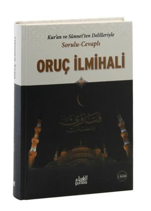 Kur'an ve Sünnet'ten Delilleriyle Sorulu Cevaplı Oruç İlmihali