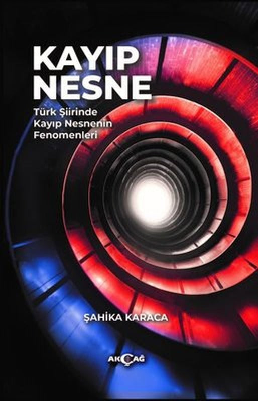 Kayıp Nesne - Türk Şiirinde Kayıp Nesnenin Fenomenleri | Akçağ Yayınları
