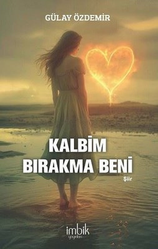 Kalbim Bırakma Beni | İmbik Yayınları (İnce Kapak)