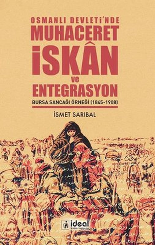 Osmanlı Devleti'nde Muhaceretİskan ve Entegrasyon | İdeal Kültür Yayıncılık