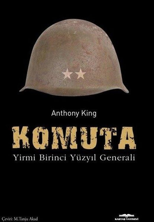 Komuta - Yirmi Birinci Yüzyıl Generali | Kastaş Yayınları (İnce Kapak)