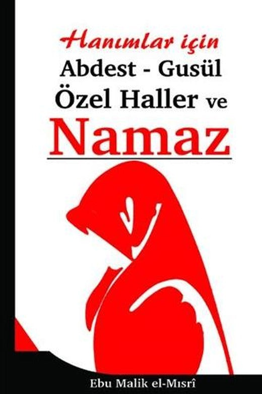 Hanımlar İçin Abdest, Gusül, Özel Haller ve Namaz | Karınca & Polen Yayınları (Ciltsiz)