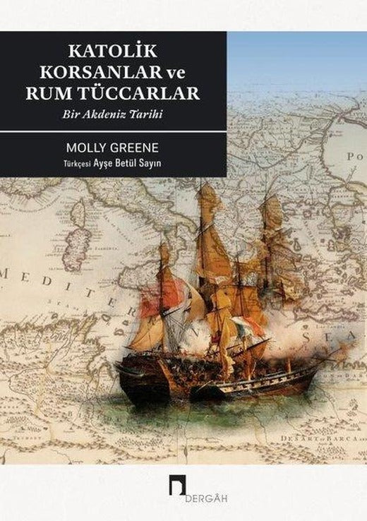 Katolik Korsanlar ve Rum Tüccarlar-Bir Akdeniz Tarihi | Dergah Yayınları (İnce Kapak)