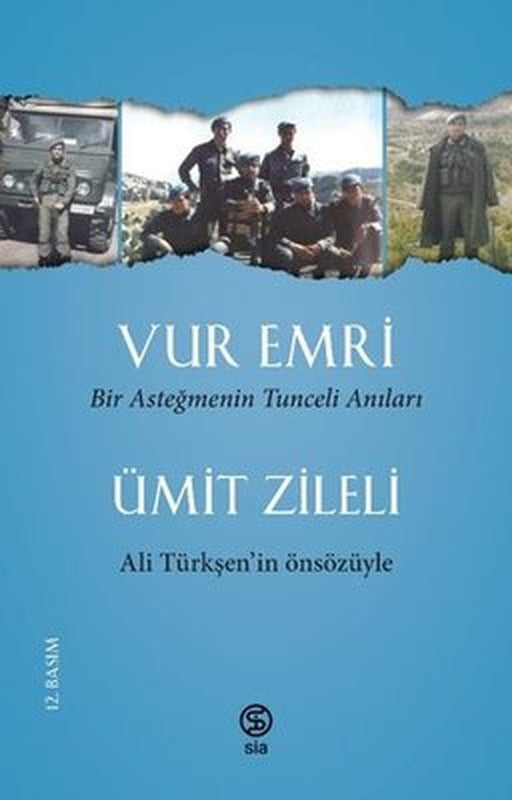 Vur Emri - Bir Asteğmenin Tunceli Anıları | Sia