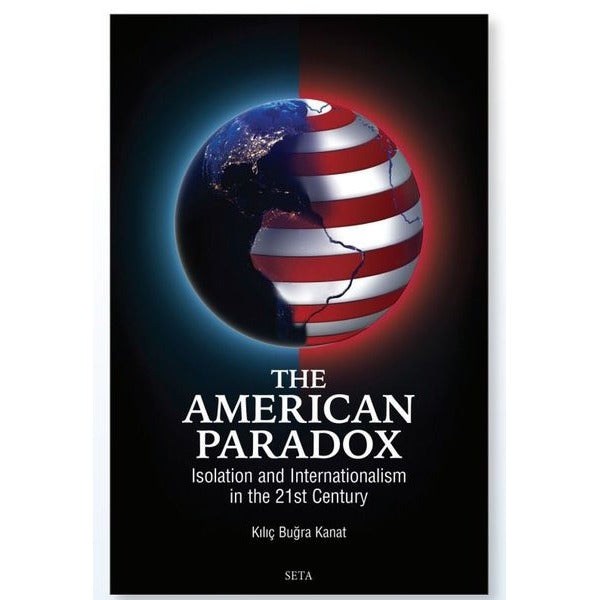 The American Paradox Isolation and Internationalism in the 21st Century | Seta Yayınları (İnce Kapak)