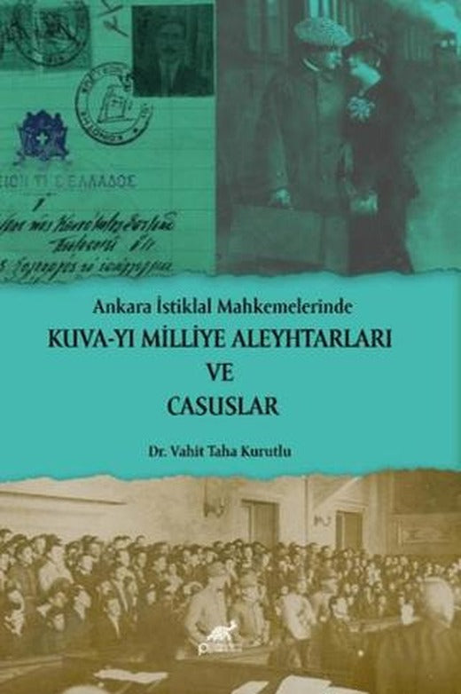 Ankara İstiklal Mahkemelerinde Kuva-yı Milliye Aleyhtarları ve Casuslar | Paradigma Akademi Yayınları (Ciltsiz)
