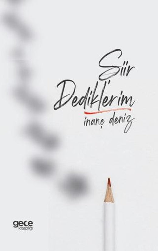 Şiir Dediklerim | Gece Kitaplığı (Ciltsiz)