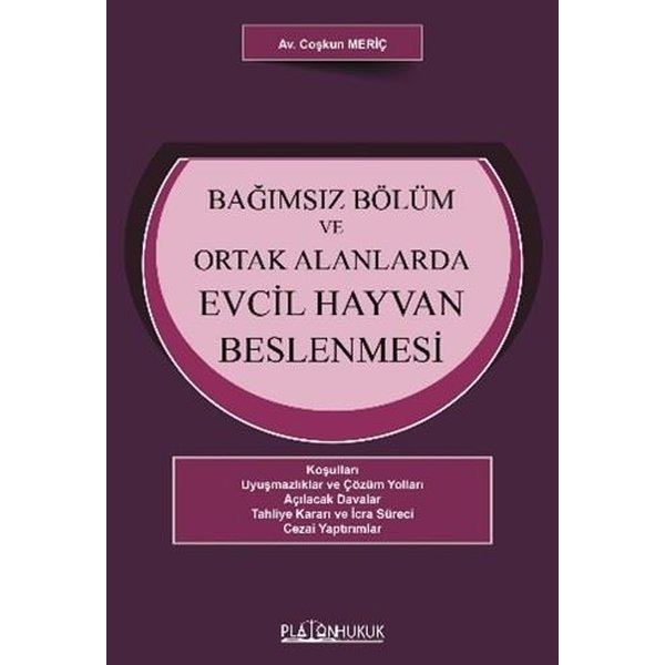 Bağımsız Bölüm ve Ortak Alanlarda Evcil Hayvan Beslenmesi | Platon Hukuk Yayınevi (İnce Kapak)