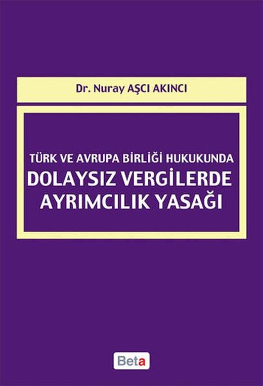 Türk ve Avrupa Birliği Hukukunda Dolaysız Vergilerde Ayrımcılık Yasağı | Beta Yayınları (İnce Kapak)