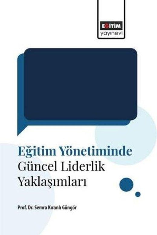 Eğitim Yönetiminde Güncel Liderlik Yaklaşımları | Eğitim Yayınevi (İnce Kapak)