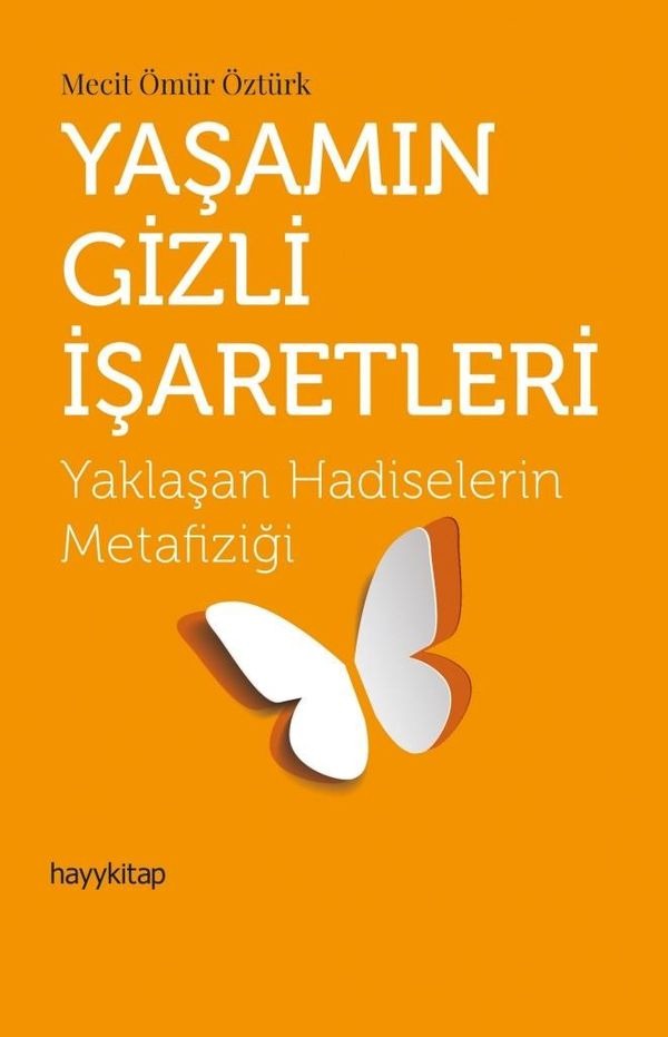 Yaşamın Gizli İşaretleri-Yaklaşan Hadiselerin Metafiziği | Hayy Kitap