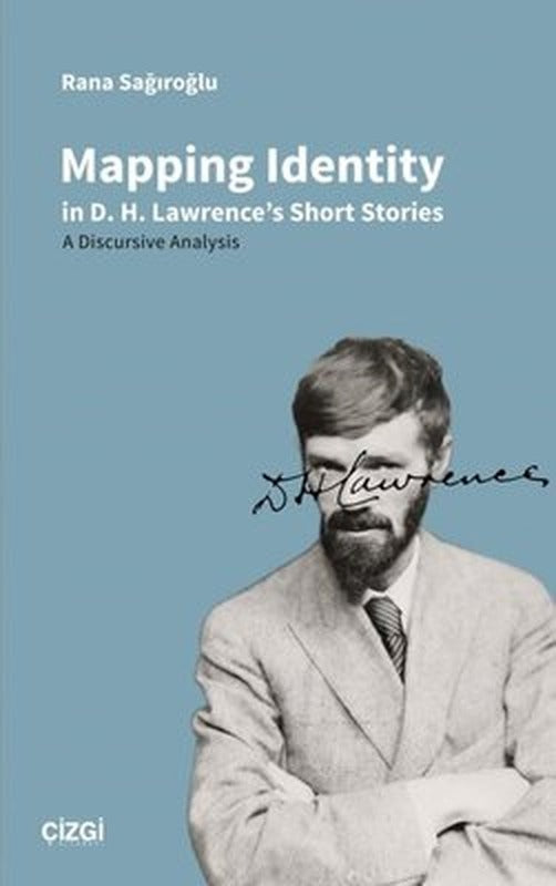 Mapping Identity in D. H. Lawrence's Short Stories - A Discursive Analysis | Çizgi Kitapevi