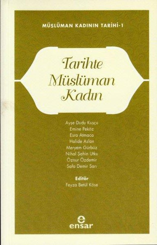 Tarihte Müslüman Kadın - Müslüman Kadının Tarihi 1 | Ensar Neşriyat (e-Kitap)