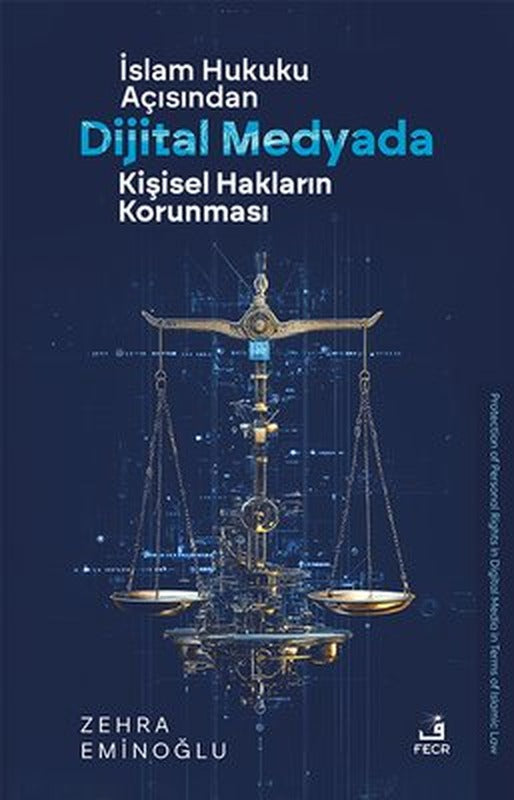 İslam Hukuku Açısından Dijital Medyada Kişisel Hakların Korunması | Fecr Yayınları (İnce Kapak)
