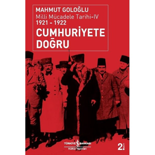 Cumhuriyete Doğru - Milli Mücadele Tarihi 4 (1921-1922) | İş Bankası Kültür Yayınları - Tarih Dizisi (İnce Kapak)