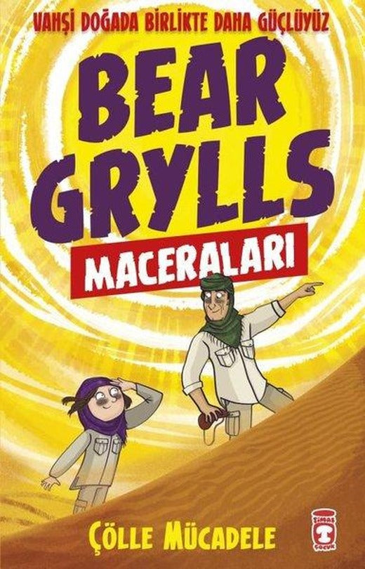 Bear Grylls Maceraları - Çölle Mücadele | Timaş Çocuk (İnce Kapak)