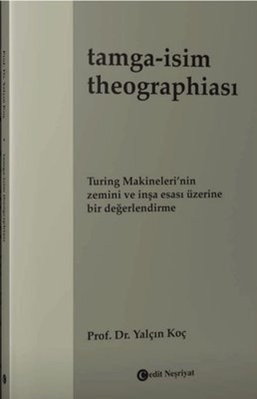 Tamga: İsim Theographiası - Turing Makineleri'nin Zemini ve İnşa Esası Üzerine Bir Değerlendirme | Cedit Neşriyat (İnce Kapak)