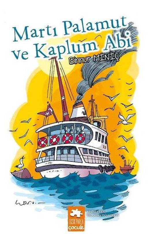 Martı Palamut ve Kaplum Abi | Eksik Parça Yayınları (İnce Kapak)