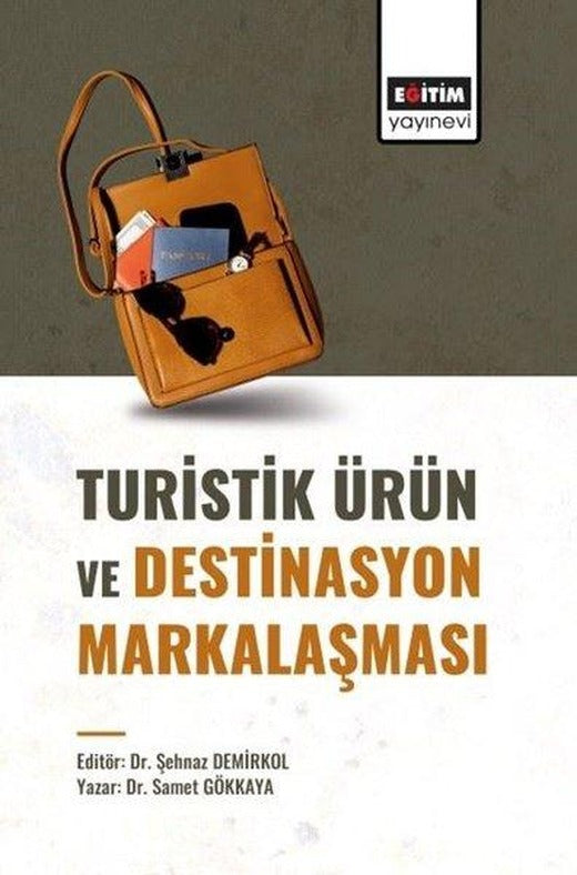 Turistik Ürün ve Destinasyon Markalaşması | Eğitim Yayınevi (İnce Kapak)