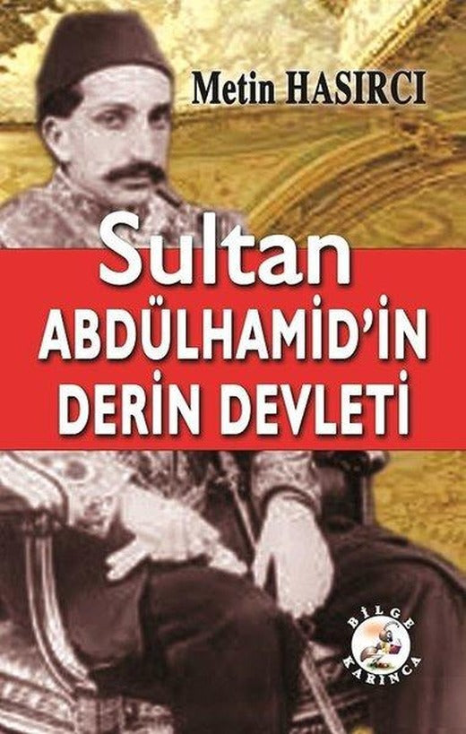 Sultan Abdülhamid'in Derin Defteri | Bilge Karınca Yayınları (İnce Kapak)