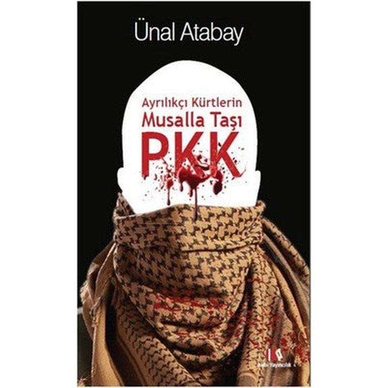 Ayrılıkçı Kürtlerin Musalla Taşı PKK | Alibi Yayıncılık