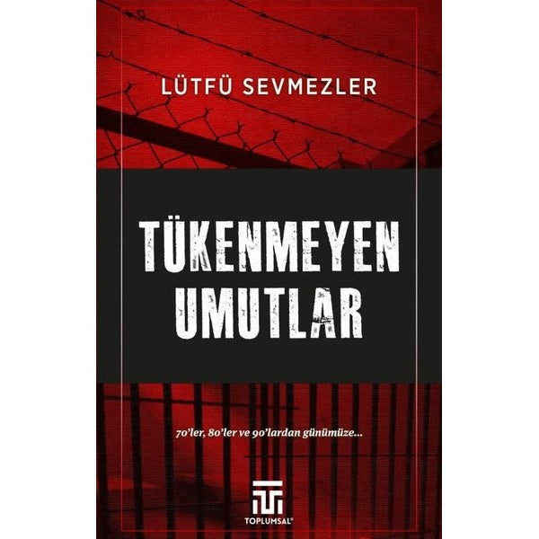 Tükenmeyen Umutlar - 70'ler, 80'ler ve 90'lardan Günümüze... | Toplumsal Kitap