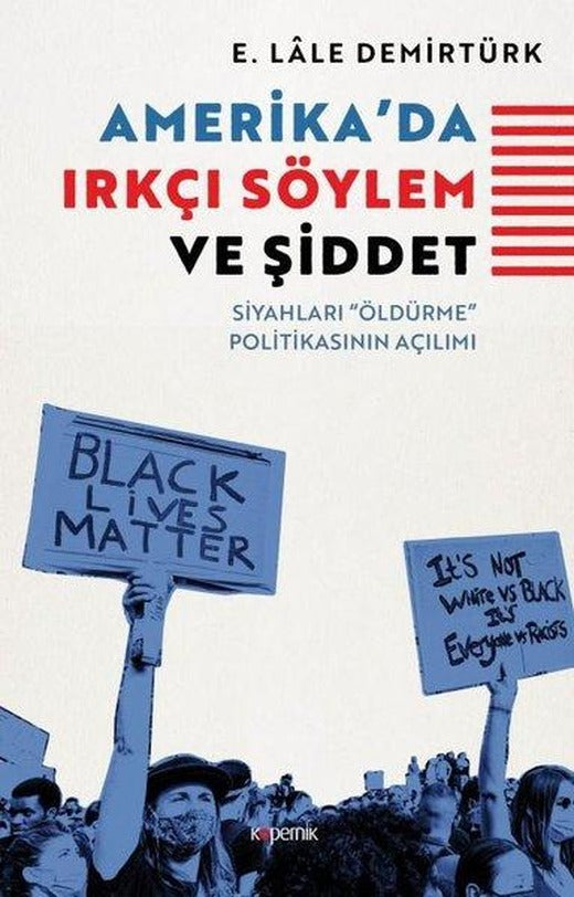 Amerikada Irkçı Söylem ve Şiddet - Siyahları Öldürme Politikasının Açılımı | Kopernik Kitap (İnce Kapak)