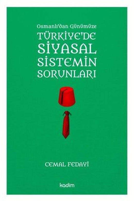 Osmanlıdan Günümüze Türkiye'de Siyasal Sistemin Sorunları | Kadim