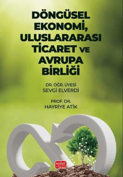 Döngüsel Ekonomi, Uluslararası Ticaret ve Avrupa Birliği | Nobel Bilimsel Eserler (Ciltsiz)