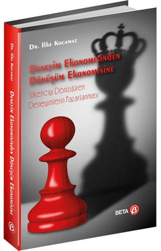 Deneyim Ekonomisinden - Dönüşüm Ekonomisine | Beta Yayınevi (Ciltsiz)