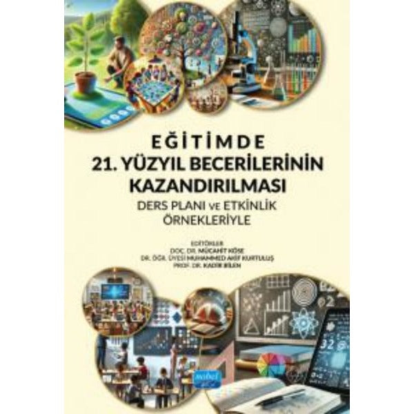 Eğitimde 21. Yüzyıl Becerilerinin Kazandırılması: Ders Planı ve Etkinlik Örnekleriyle | Nobel Akademik Yayıncılık (İnce Kapak)