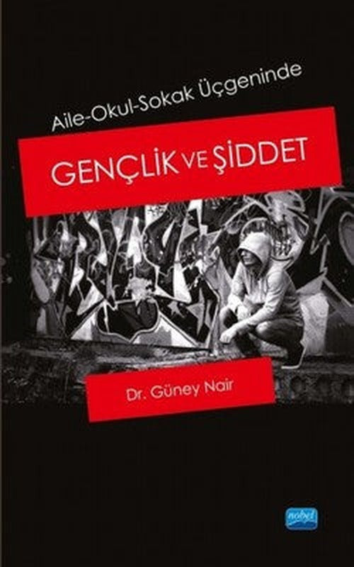 Gençlik ve Şiddet-Aile Okul Sokak Üçgeninde | Nobel Akademi Yayıncılık