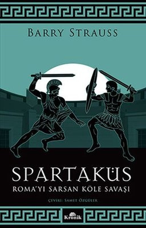 Spartaküs - Roma'yı Sarsan Köle Savaşı | Kronik Kitap