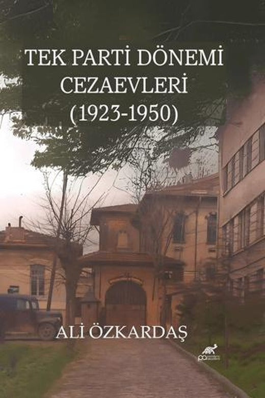 Tek Parti Dönemi Cezaevleri (1923-1950) | Paradigma Akademi Yayınları (Ciltsiz)