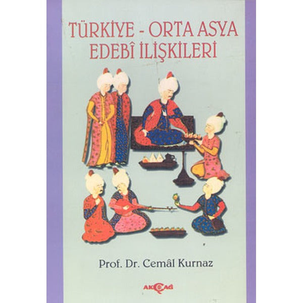 Türkiye-Orta Asya Edebi İlişkileri | Akçağ Yayınları (İnce Kapak)