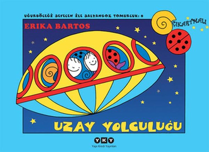 Uzay Yolculuğu 8-Uğurböceği Sevecen ile Salyangoz Tomurcuk | Yapı Kredi Yayınları (İnce Kapak)