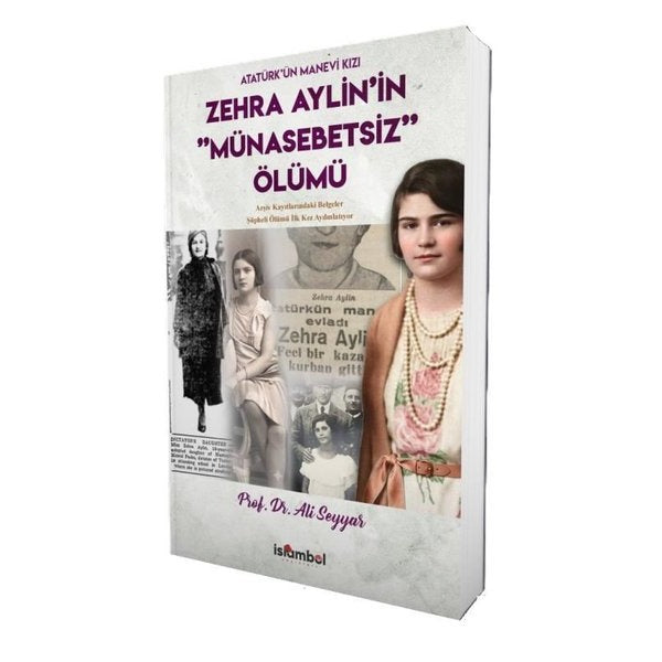 Atatürk’ün Manevi Kızı Zehra Aylin'in Münasebetsiz Ölümü | İslâmbol Yayınları (Ciltsiz)