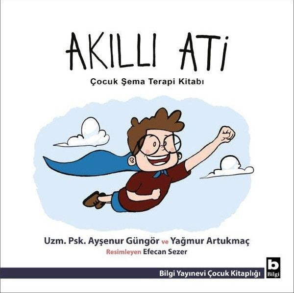 Akıllı Ati - Çocuk Şema Terapi Kitabı | Bilgi Yayınevi (İnce Kapak)