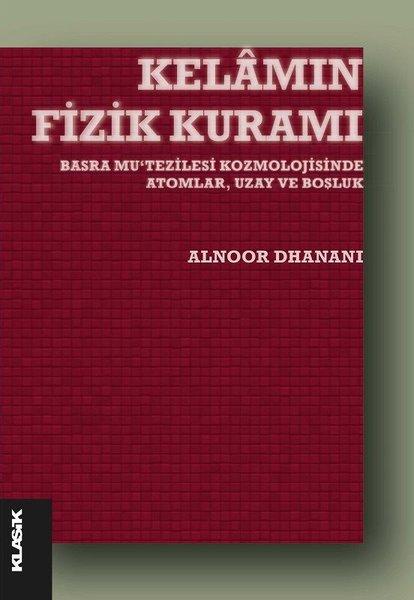Kelamın Fizik Kuramı - Basra Mu'tezilesi Kozmolojisinde Atomlar Uzay ve Boşluk | Klasik Yayınları (İnce Kapak)  - Resim 1