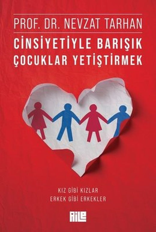 Cinsiyetiyle Barışık Çocuklar Yetiştirmek | Aile Yayınları (İnce Kapak)