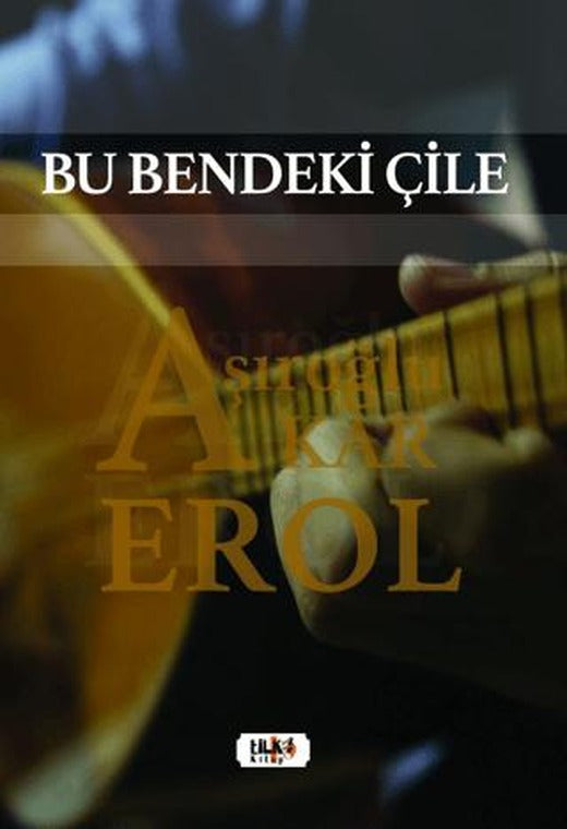 Bu Bendeki Çile | Tilki Kitap (Ciltsiz)